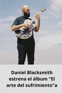 Daniel Blacksmith estrena el álbum El arte del sufrimiento