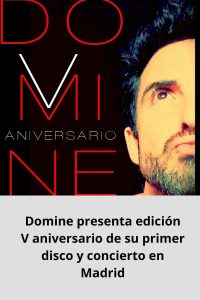 Domine presenta edición V aniversario de su primer disco y concierto en Madrid