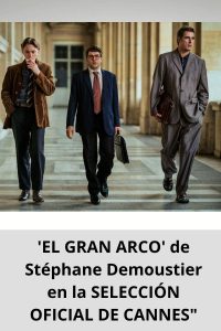 'EL GRAN ARCO' de Stéphane Demoustier en la SELECCIÓN OFICIAL DE CANNES