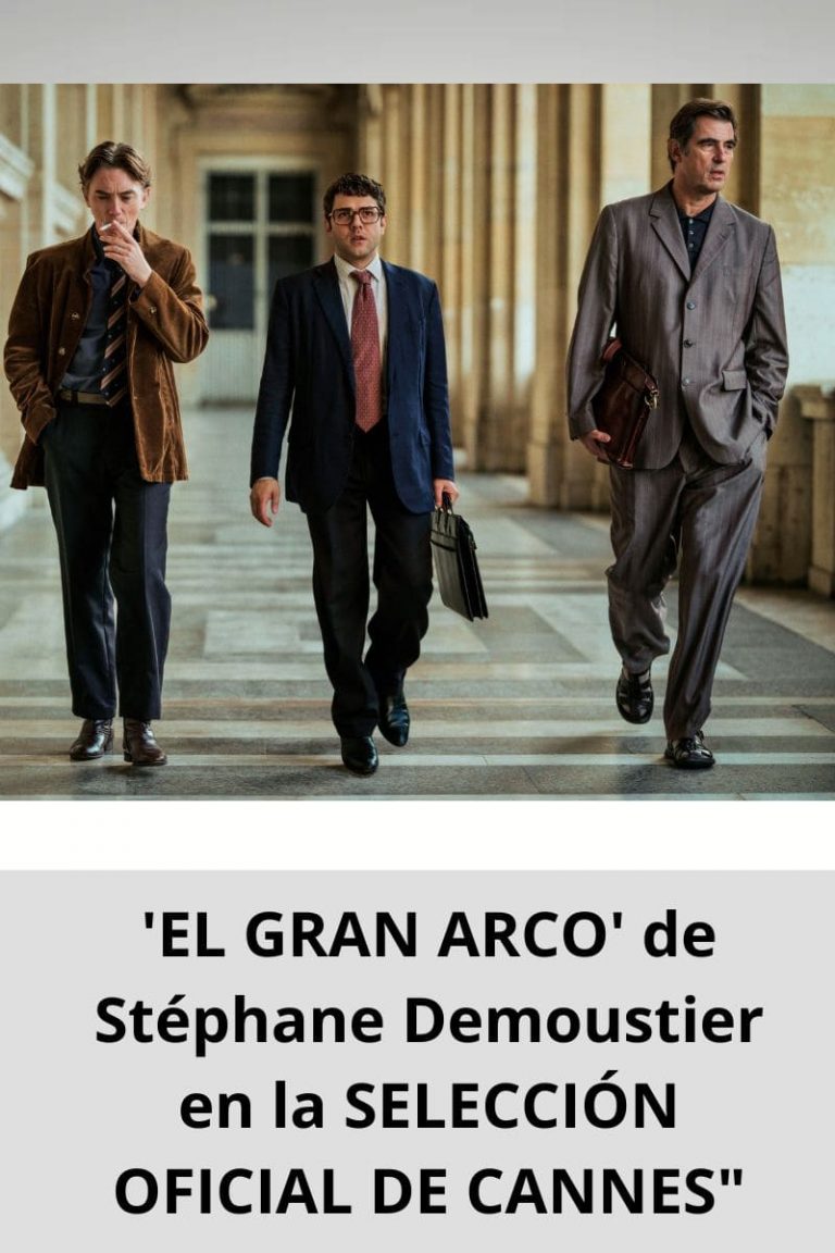 ‘EL GRAN ARCO’ de Stéphane Demoustier en la SELECCIÓN OFICIAL DE CANNES