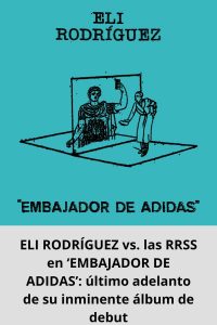 ELI RODRÍGUEZ vs. las RRSS en ‘EMBAJADOR DE ADIDAS’ último adelanto de su inminente álbum de debut