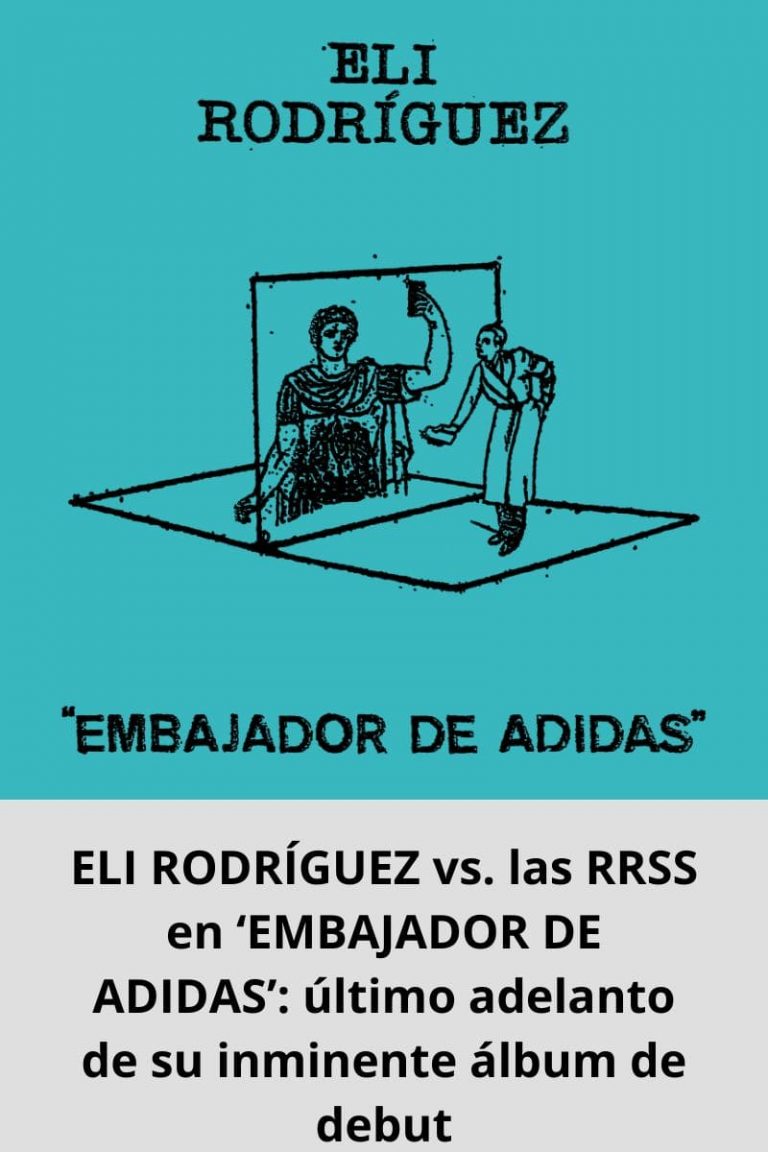 ELI RODRÍGUEZ vs. las RRSS en ‘EMBAJADOR DE ADIDAS’: último adelanto de su inminente álbum de debut