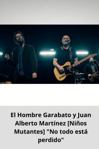 El Hombre Garabato y Juan Alberto Martínez [Niños Mutantes] No todo está perdido