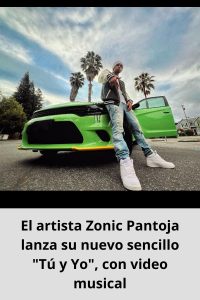 El artista Zonic Pantoja lanza su nuevo sencillo Tú y Yo, con video musical