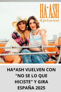 HAASH VUELVEN CON NO SE LO QUE HICISTE Y GIRA ESPAÑA 2025
