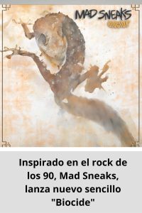 Inspirado en el rock de los 90, Mad Sneaks, lanza nuevo sencillo Biocide