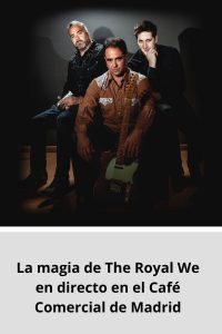 La magia de The Royal We en directo en el Café Comercial de Madrid