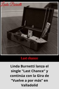 Linda Burnetti lanza el single Last Chance y continúa con la Gira de “Vuelve a por más” en Valladolid