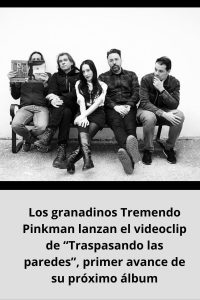 Los granadinos Tremendo Pinkman lanzan el videoclip de “Traspasando las paredes”, primer avance de su próximo álbum
