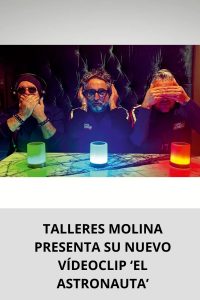TALLERES MOLINA PRESENTA SU NUEVO VÍDEOCLIP ‘EL ASTRONAUTA’