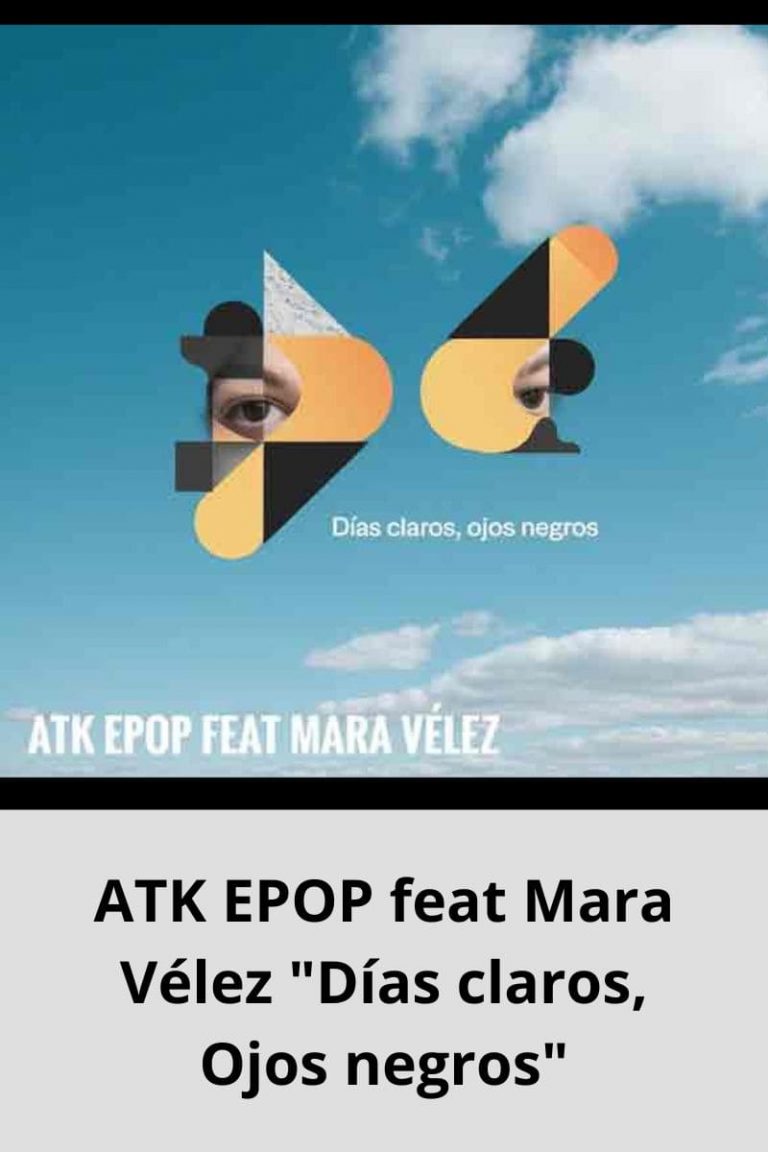 ATK EPOP feat Mara Vélez «Días claros, Ojos negros»