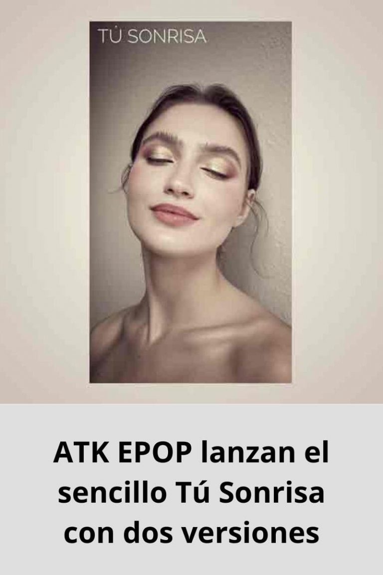 ATK EPOP lanzan el sencillo Tú Sonrisa con dos versiones