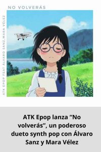 ATK Epop lanza “No volverás”, un poderoso dueto synth pop con Álvaro Sanz y Mara Vélez