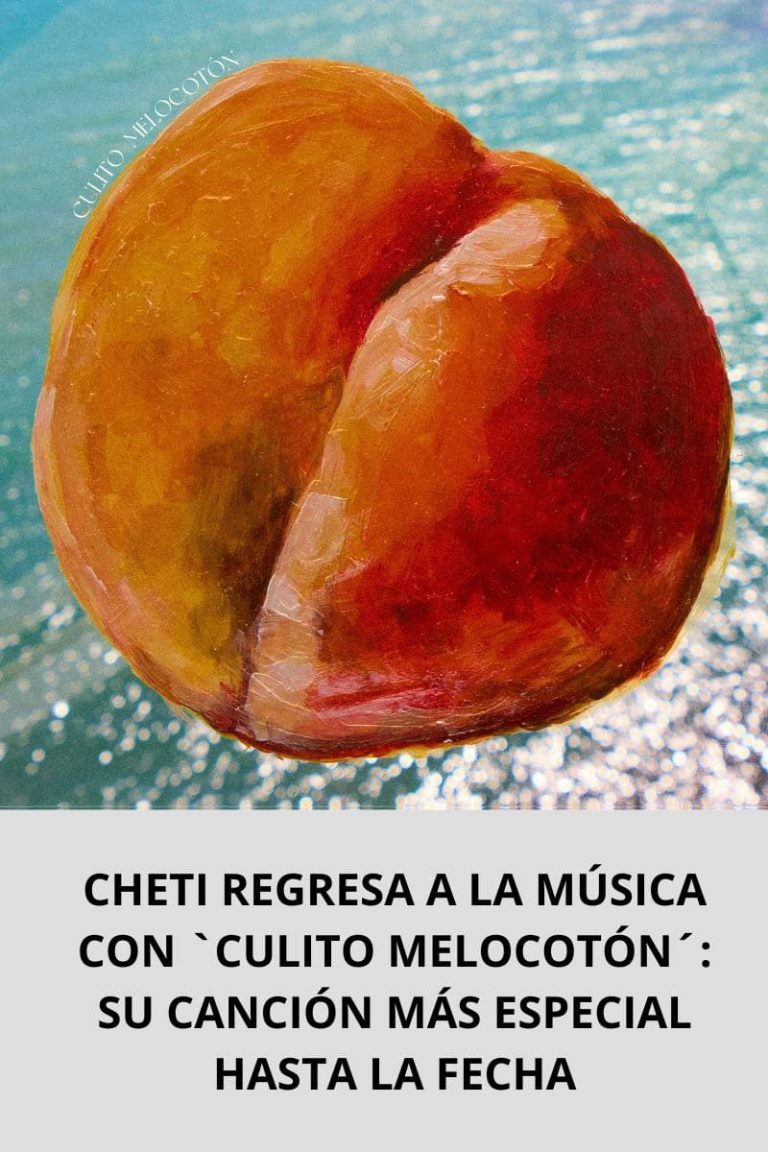CHETI REGRESA A LA MÚSICA CON «CULITO MELOCOTÓN»: SU CANCIÓN MÁS ESPECIAL HASTA LA FECHA