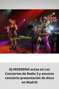DJ MODERNO actúa en Los Conciertos de Radio 3 y anuncia concierto presentación de disco en Madrid