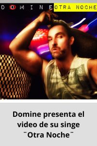 Domine presenta el video de su singe ¨Otra Noche¨