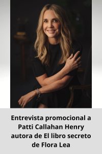 Entrevista promocional a Patti Callahan Henry autora de El libro secreto de Flora Lea