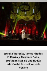Estrella Morente, James Rhodes, El Kanka y Abraham Boba, protagonistas de una nueva edición del festival Veruela Verano