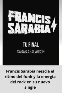 Francis Sarabia mezcla el ritmo del funk y la energía del rock en su nuevo single