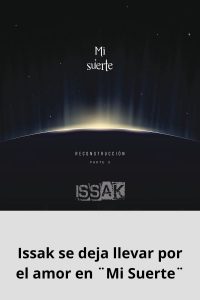 Issak se deja llevar por el amor en ¨Mi Suerte¨