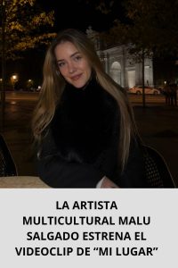 LA ARTISTA MULTICULTURAL MALU SALGADO ESTRENA EL VIDEOCLIP DE “MI LUGAR”