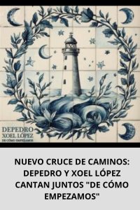 NUEVO CRUCE DE CAMINOS DEPEDRO Y XOEL LÓPEZ CANTAN JUNTOS DE CÓMO EMPEZAMOS