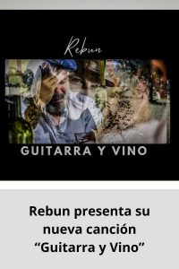 Rebun presenta su nueva canción “Guitarra y Vino”