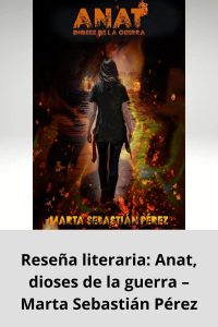 Reseña literaria Anat, dioses de la guerra – Marta Sebastián Pérez