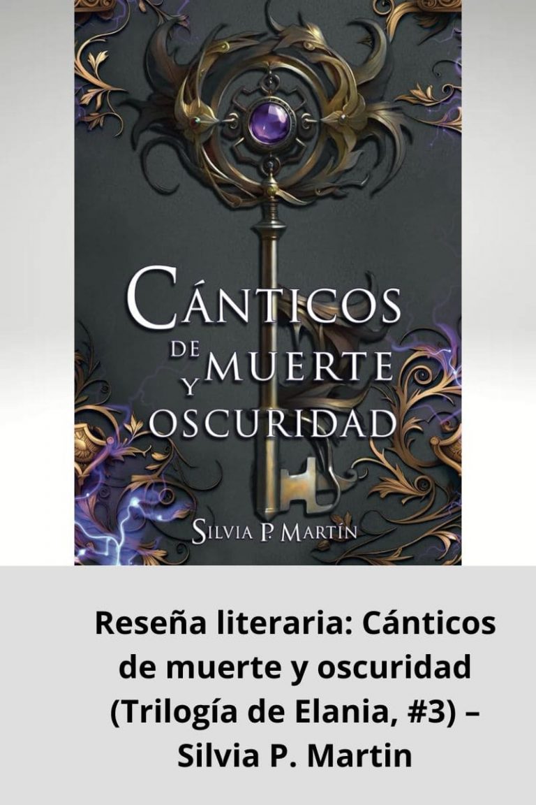 Reseña literaria: Cánticos de muerte y oscuridad (Trilogía de Elania, #3) – Silvia P. Martin