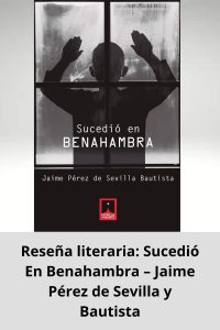 Reseña literaria Sucedió En Benahambra – Jaime Pérez de Sevilla y Bautista
