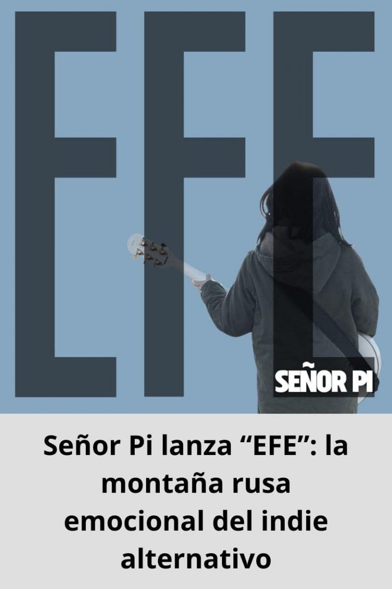 Señor Pi lanza “EFE”: la montaña rusa emocional del indie alternativo