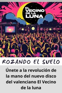 Únete a la revolución de la mano del nuevo disco del valenciano El Vecino de la luna