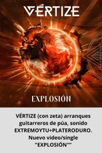 VÉRTIZE (con zeta) arranques guitarreros de púa, sonido EXTREMOYTU+PLATERODURO. Nuevo videosingle EXPLOSIÓN