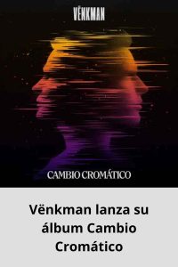 Vënkman lanza su álbum Cambio Cromático