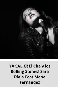 YA SALIO! El Che y los Rolling Stones! Sara Rioja Feat Meno Fernandez