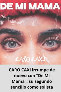 CARO CAXI irrumpe de nuevo con “De Mi Mama”, su segundo sencillo como solista
