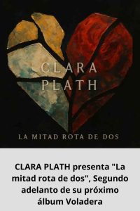CLARA PLATH presenta La mitad rota de dos, Segundo adelanto de su próximo álbum Voladera