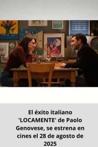 El éxito italiano 'LOCAMENTE' de Paolo Genovese, se estrena en cines el 28 de agosto de 2025