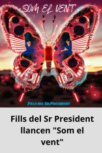 Fills del Sr President llancen Som el vent
