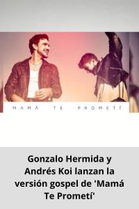 Gonzalo Hermida y Andrés Koi lanzan la versión gospel de 'Mamá Te Prometí'
