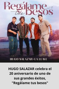 HUGO SALAZAR celebra el 20 aniversario de uno de sus grandes éxitos, Regálame tus besos