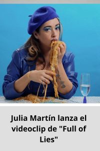Julia Martín lanza el videoclip de Full of Lies