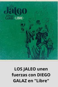LOS JALEO unen fuerzas con DIEGO GALAZ en Libre