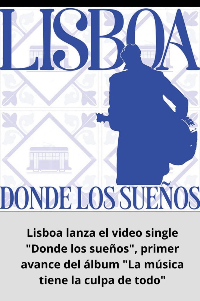 Lisboa lanza el video single «Donde los sueños», primer avance del álbum «La música tiene la culpa de todo»
