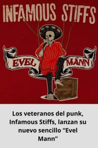 Los veteranos del punk, Infamous Stiffs, lanzan su nuevo sencillo “Evel Mann”
