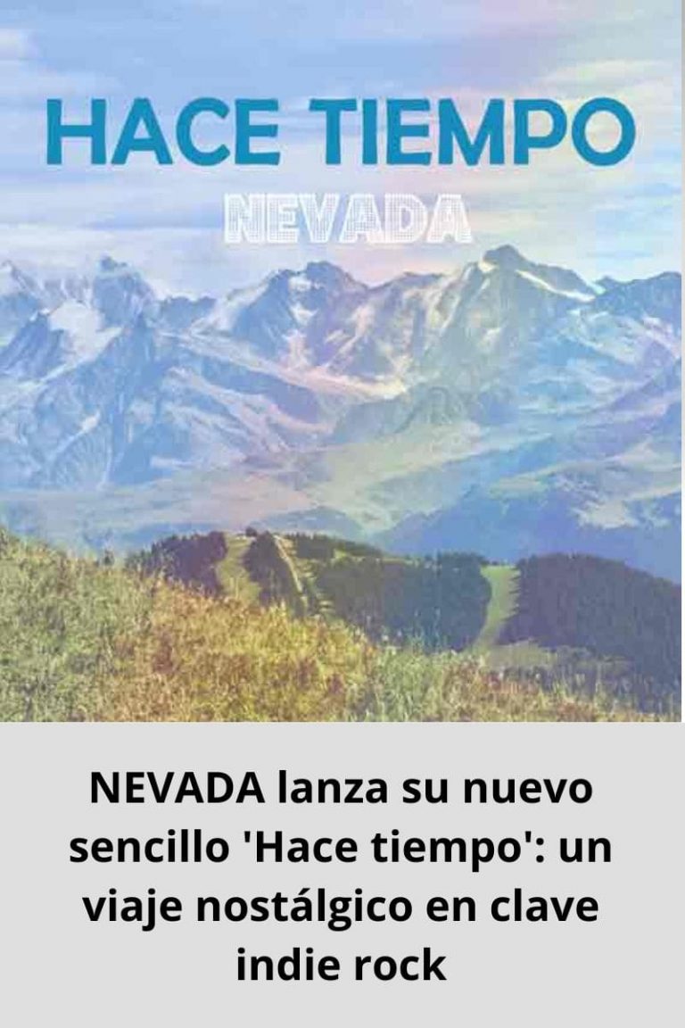 NEVADA lanza su nuevo sencillo ‘Hace tiempo’: un viaje nostálgico en clave indie rock