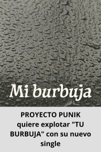 PROYECTO PUNIK quiere explotar TU BURBUJA con su nuevo single