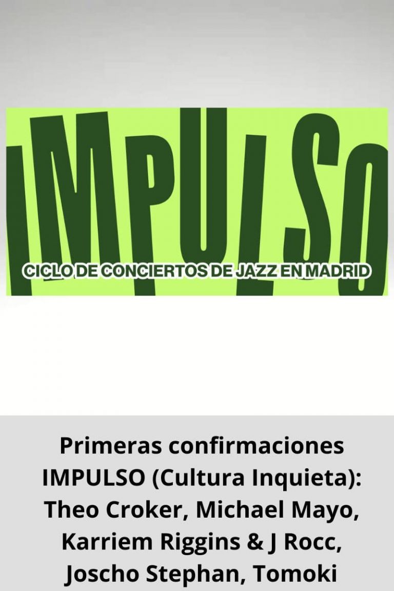 Primeras confirmaciones IMPULSO (Cultura Inquieta): Theo Croker, Michael Mayo, Karriem Riggins & J Rocc, Joscho Stephan, Tomoki Sanders…