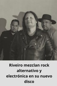Riveiro mezclan rock alternativo y electrónica en su nuevo disco