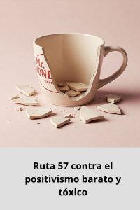 Ruta 57 contra el positivismo barato y tóxico